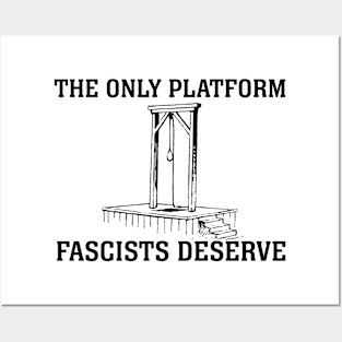 The Only Platform Fascists Deserve (black text) Posters and Art